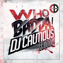 Who Badda - Single by Dj Cautious album reviews, ratings, credits