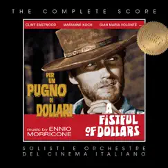 Ennio Morricone's A Fistful of Dollars (Complete Score) by Solisti e Orchestre del Cinema Italiano album reviews, ratings, credits