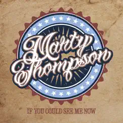 If You Could See Me Now by Marty Thompson album reviews, ratings, credits