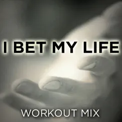 I Bet My Life (Extended Workout Mix) Song Lyrics