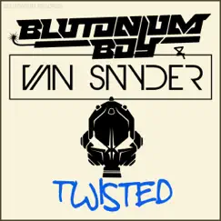 Twisted (with Van Snyder) - Single by Blutonium Boy album reviews, ratings, credits
