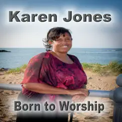 Born to Worship by Karen Jones album reviews, ratings, credits