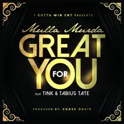 Great for You (feat. Tink & Tabius Tate) - Single by Mulla Murda album reviews, ratings, credits