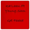 Get Faded (feat. Young Sam) - Single album lyrics, reviews, download