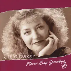 Never Say Goodbye by Julie Baker album reviews, ratings, credits