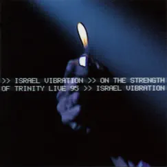 Israel Vibration on the Strength of the Trinity Live 95 (feat. Roots Radics) by Israel Vibration album reviews, ratings, credits