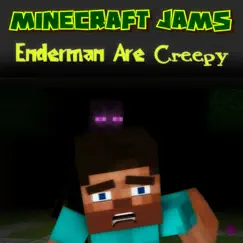 Enderman Are Creepy - Single by Minecraft Jams album reviews, ratings, credits