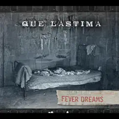 Fever Dreams by Que Lastima album reviews, ratings, credits