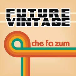 Che fa zum - Single by Future Vintage album reviews, ratings, credits
