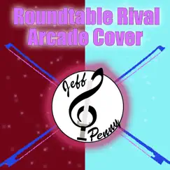 Roundtable Rival (Arcade Cover) Song Lyrics