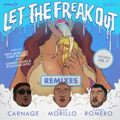 Let the Freak Out (feat. Mr. V) [Remixes] - Single by Carnage, Erick Morillo & Harry Romero album reviews, ratings, credits