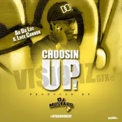 Choosin Up (feat. Luce Cannon) Song Lyrics