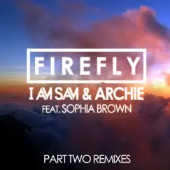 Firefly, Pt. 2 (feat. Sophia Brown) - EP by I Am Sam & Archie album reviews, ratings, credits