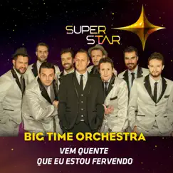 Vem Quente Que Eu Estou Fervendo (Superstar) - Single by Big Time Orchestra album reviews, ratings, credits