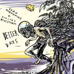 Better Days by Sean Anonymous & Dimitry Killstorm album reviews, ratings, credits