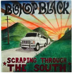 Scraping Through the South by Bishop Black album reviews, ratings, credits