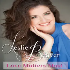 Love Matters Most by Leslie Beaver album reviews, ratings, credits
