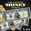 Im Gettin' money - Single album lyrics, reviews, download