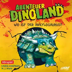 Abenteuer Dinoland, Teil 3: Wo ist der Ankylosaurus?, Kapitel 7 Song Lyrics