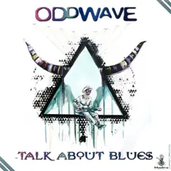 Talk About Blues - Single by Oddwave album reviews, ratings, credits