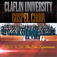 D.R.E.A.M. (The Live Experience) by Claflin University Gospel Choir album reviews, ratings, credits