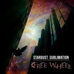 Stardust Sublimation - EP by Free Wheel album reviews, ratings, credits