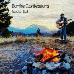 Bonfire Confessions by Brother Neil album reviews, ratings, credits