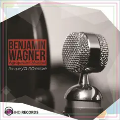 Por Qué Ya No Estaré - Single by Benjamin Wagner album reviews, ratings, credits