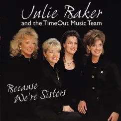 Because We're Sisters by Julie Baker & The Timeout Music Team album reviews, ratings, credits