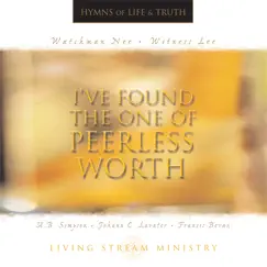 I've Found the One of Peerless Worth by Living Stream Ministry album reviews, ratings, credits