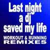 Last Night a Dj Saved My Life (Workout & Running Remix) - Single album lyrics, reviews, download