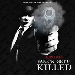BankMoney Ent. Presents Fake'n Get U Killed - Single by Alibo & LS album reviews, ratings, credits