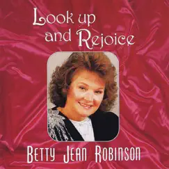 Look Up and Rejoice by Betty Jean Robinson album reviews, ratings, credits