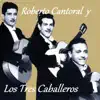 Roberto Cantoral y los Tres Caballeros album lyrics, reviews, download