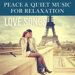 Peace and Quiet: Music For Relaxtation Love Songs by Various Artists album reviews, ratings, credits