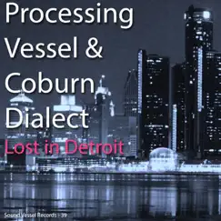 Lost in Detroit - EP by Processing Vessel & Coburn Dialect album reviews, ratings, credits