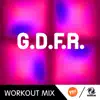 G.D.F.R. (Workout Mix) - Single album lyrics, reviews, download