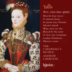 Tallis: Ave, rosa sine spinis & Other Sacred Music by The Cardinall's Musick & Andrew Carwood album reviews, ratings, credits