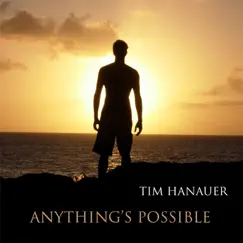 Anything's Possible - Single by Tim Hanauer album reviews, ratings, credits