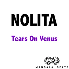 Tears On Venus - Single by Nolita album reviews, ratings, credits