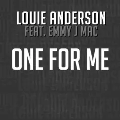 One For Me (feat. Emmy J Mac) - Single by Louie Anderson album reviews, ratings, credits