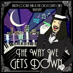 The Way We Gets Down - Single by Mista Cookie Jar & The Chocolate Chips album reviews, ratings, credits