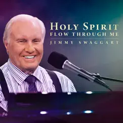 Holy Spirit Flow Through Me by Jimmy Swaggart album reviews, ratings, credits
