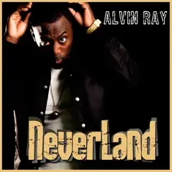 NeverLand - Single by Alvin Ray album reviews, ratings, credits