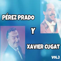Pérez Prado y Xavier Cugat, Vol. 3 by Dámaso Pérez Prado & Xavier Cugat album reviews, ratings, credits