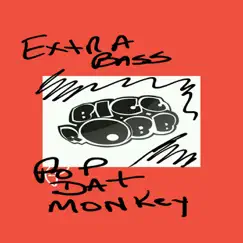 Pop Dat Monkey (Extra Bass Mix) - Single by Bigg Robb album reviews, ratings, credits