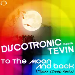 To the Moon and Back (Maxxx 2Deep Remix) [Remixes] [Discotronic Meets Tevin] - Single by Discotronic & Tevin album reviews, ratings, credits