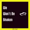 We Won't Be Shaken album lyrics, reviews, download