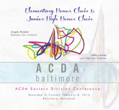 ACDA Eastern Division Conference 2014 Elementary Honor Choir Junior High Honor Choir by Elementary Honor Choir, Angela Broeker, Junior High Honor Choir & Jeffrey Ames album reviews, ratings, credits