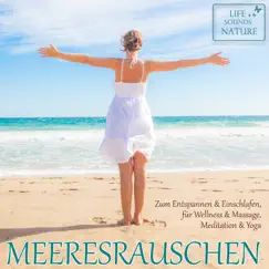 Meeresrauschen: Zum Entspannen & Einschlafen, für Wellness & Massage, Meditation & Yoga by Life Sounds Nature album reviews, ratings, credits
